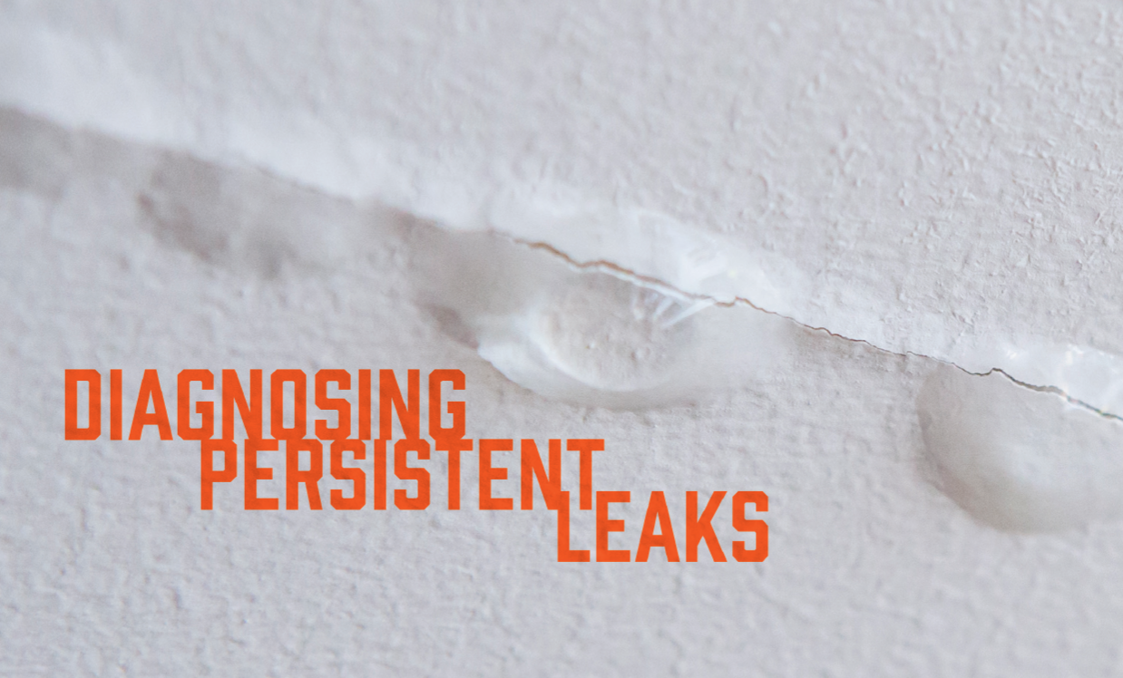 Diagnosing persistent leaks - Using a systematic approach to investigate misdiagnosed roof leaks can save your  customers time and money
